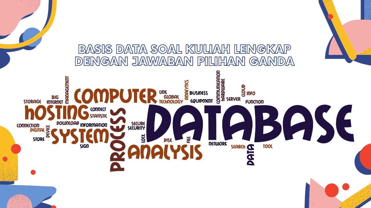 Basis Data Soal Kuliah Lengkap Dengan Jawaban Pilihan Ganda Basis Data Soal Kuliah Lengkap Dengan Jawaban Pilihan Ganda