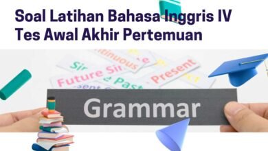 Soal Latihan Bahasa Inggris IV Tes Awal Akhir Pertemuan